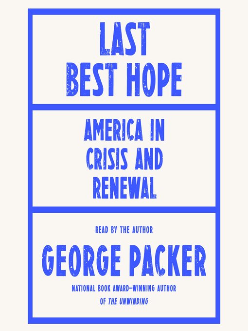 Title details for Last Best Hope by George Packer - Wait list